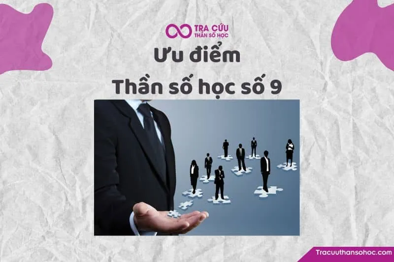 Ưu điểm thần số học số 9