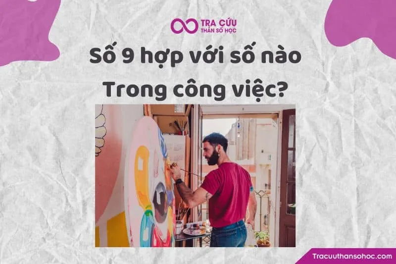 Số 9 hợp với số nào trong công việc