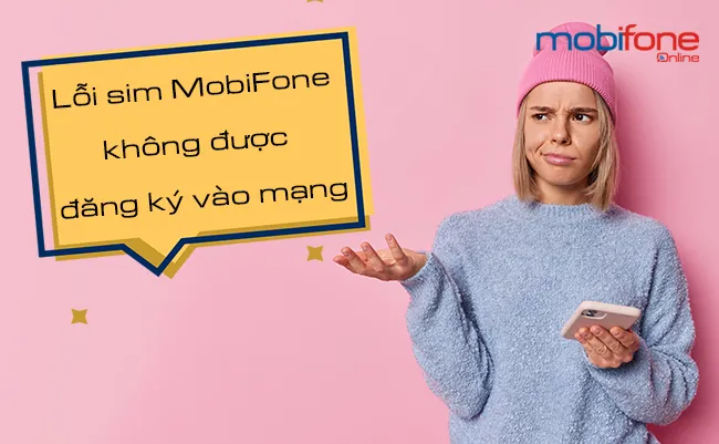 loi sim mobifone khong duoc dang ky vao mang